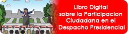 Libro Digital sobre la Participacion Ciudadana en el Despacho Presidencial Libro Digital sobre la Participacion Ciudadana en el Despacho Presidencial